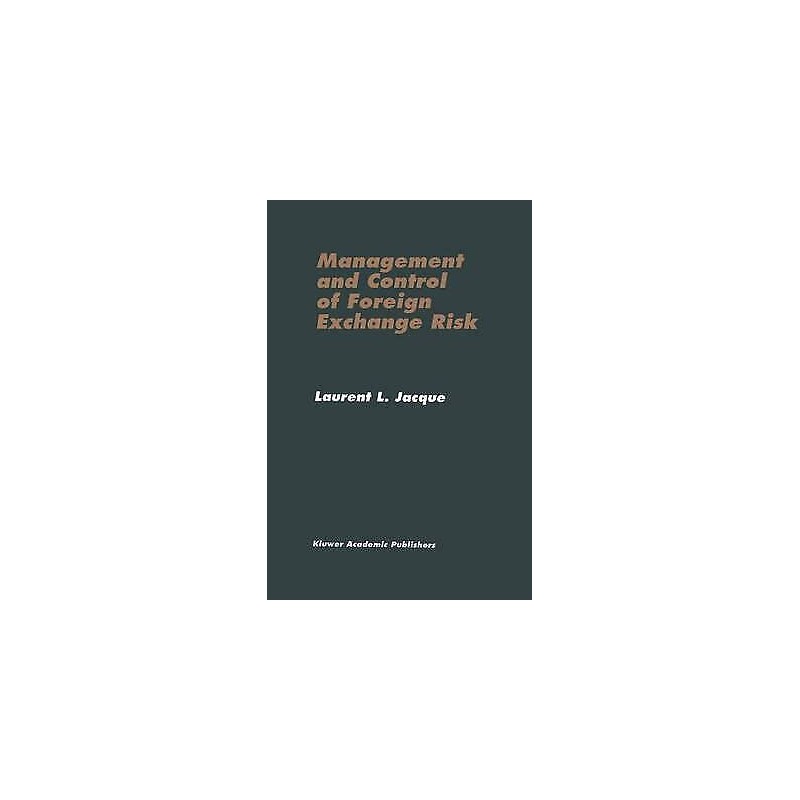Management and Control of Foreign Exchange Risk - 9780792396826