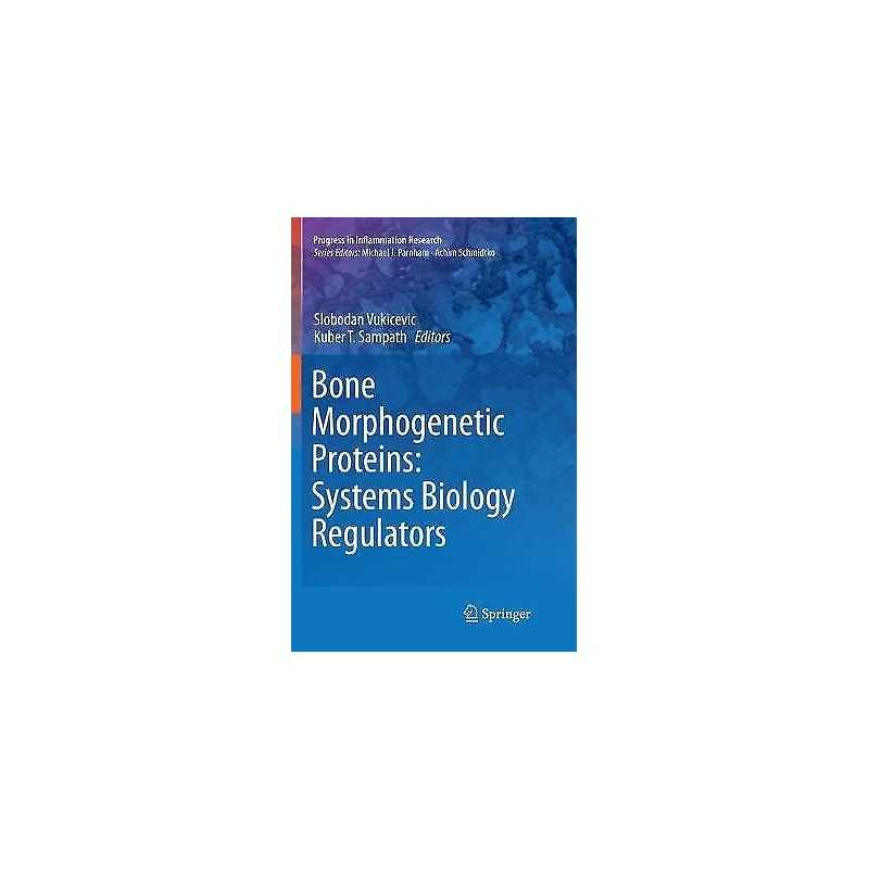 Bone Morphogenetic Proteins: Systems Biology Regulators - 9783319837536
