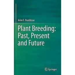 Plant Breeding: Past, Present and Future - 9783319232843