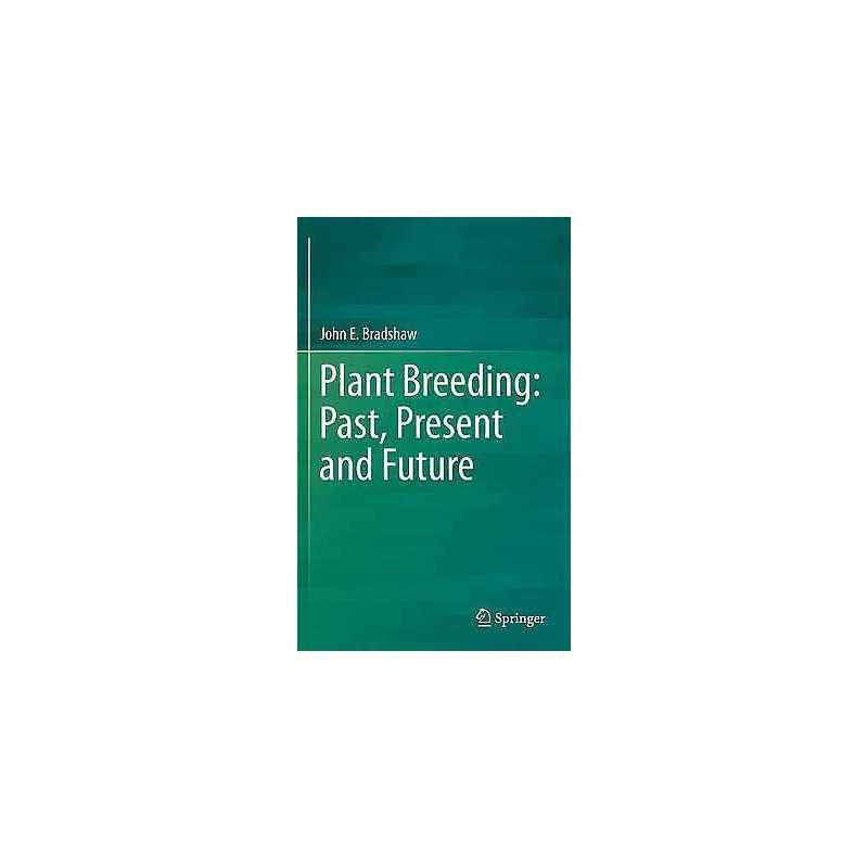 Plant Breeding: Past, Present and Future - 9783319232843