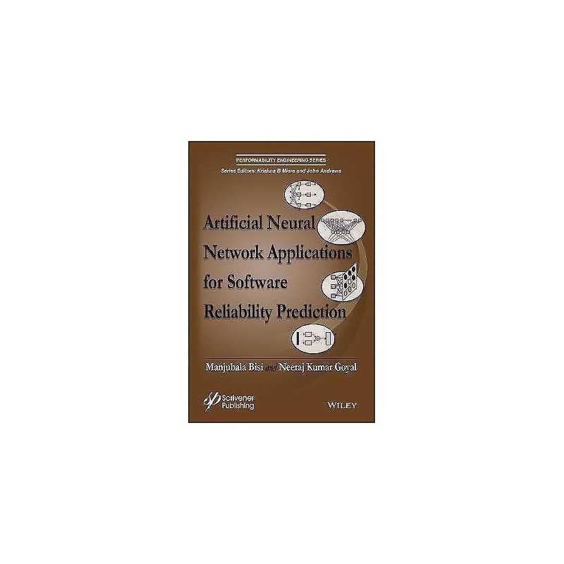 Artificial Neural Network Applications for Software Reliabili... - 9781119223542