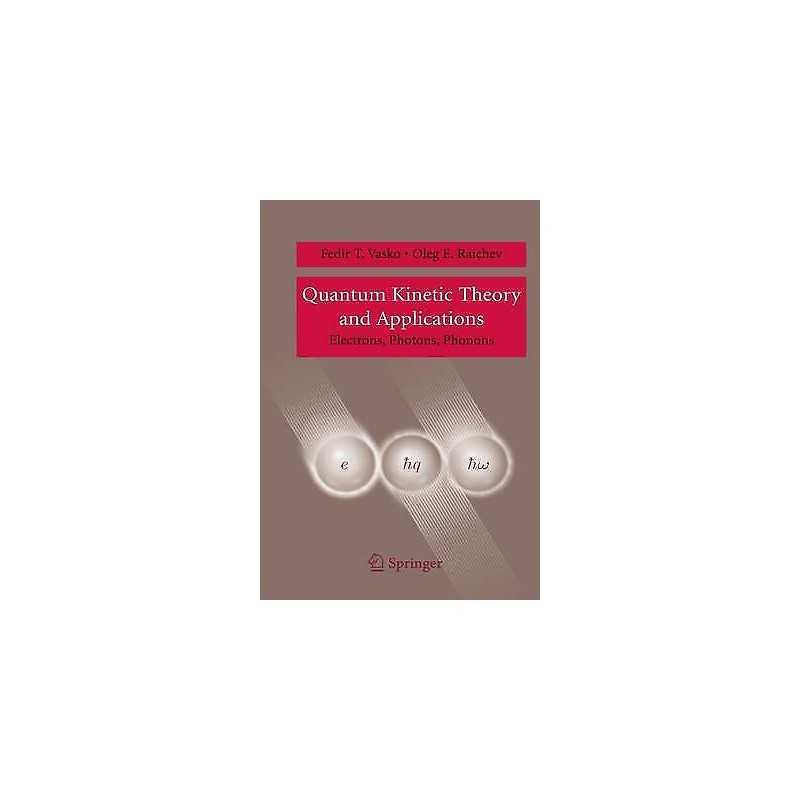 Quantum Kinetic Theory and Applications - 9781441920775