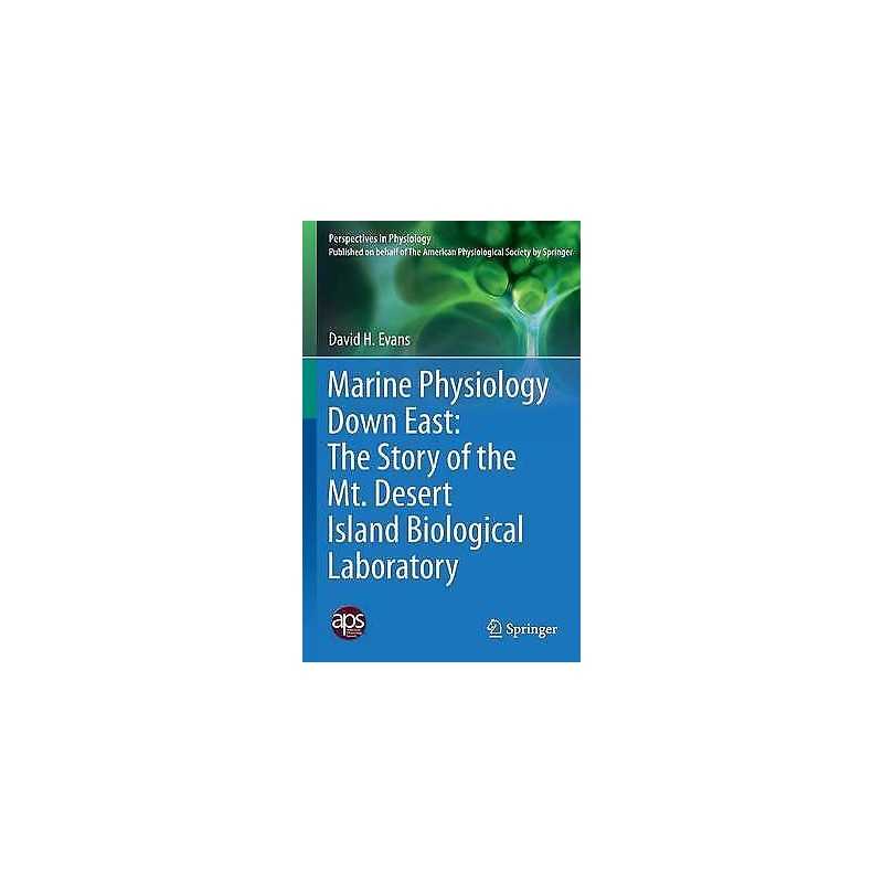 Marine Physiology Down East: The Story of the Mt. Desert Isla... - 9781493929597