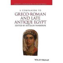 A Companion to Greco-Roman and Late Antique Egypt - 9781118428474