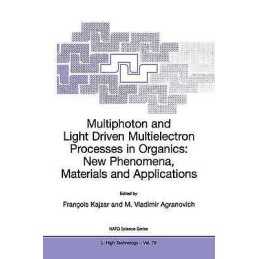 Multiphoton and Light Driven Multielectron Processes in Organ... - 9780792362722