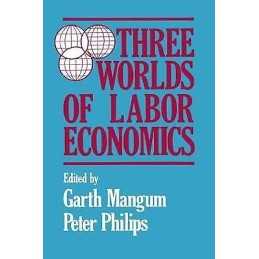 Three Worlds of Labour Economics - 9780873324557