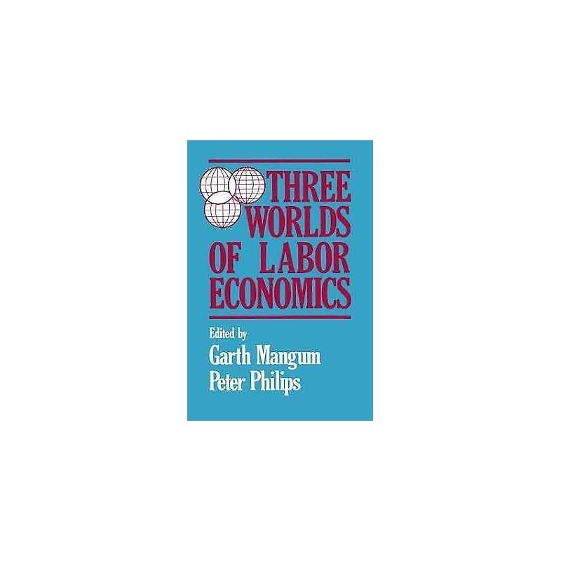 Three Worlds of Labour Economics - 9780873324557