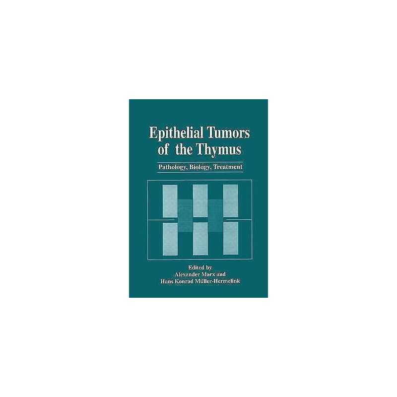 Epithelial Tumors of the Thymus - 9780306455919