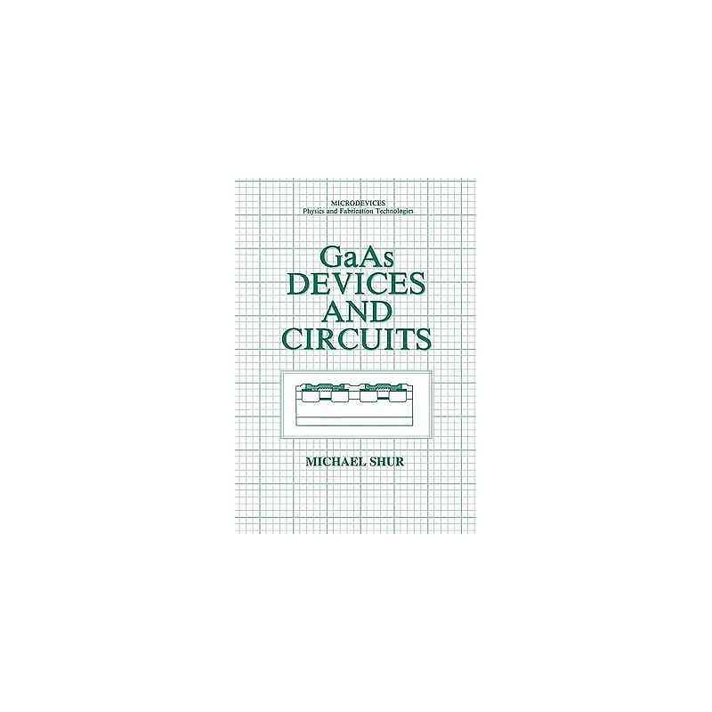 GaAs Devices and Circuits - 9780306421921
