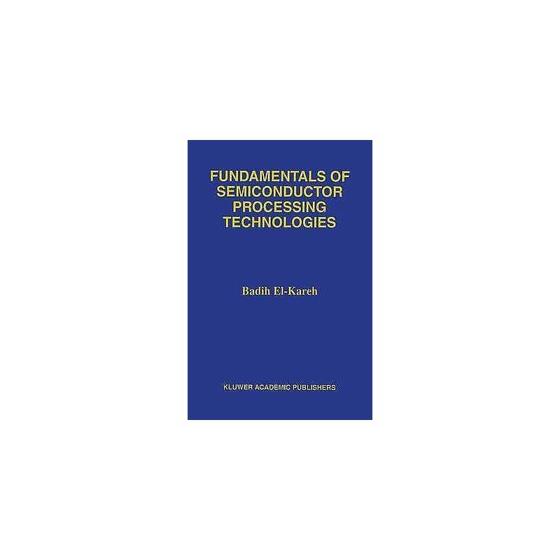 Fundamentals of Semiconductor Processing Technology - 9780792395348