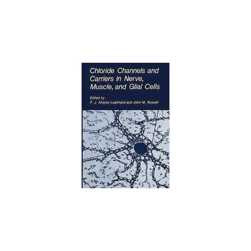 Chloride Channels and Carriers in Nerve, Muscle, and Glial Cells - 9781475796872