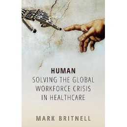 Human: Solving the global workforce crisis in healthcare - 9780198836520