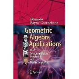 Geometric Algebra Applications Vol. I - 9783030090852