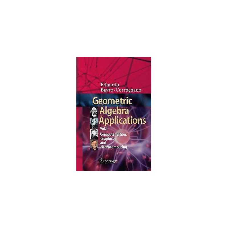 Geometric Algebra Applications Vol. I - 9783030090852