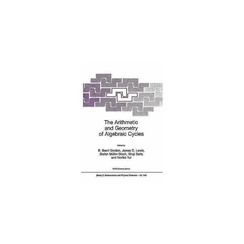 The Arithmetic and Geometry of Algebraic Cycles - 9780792361947