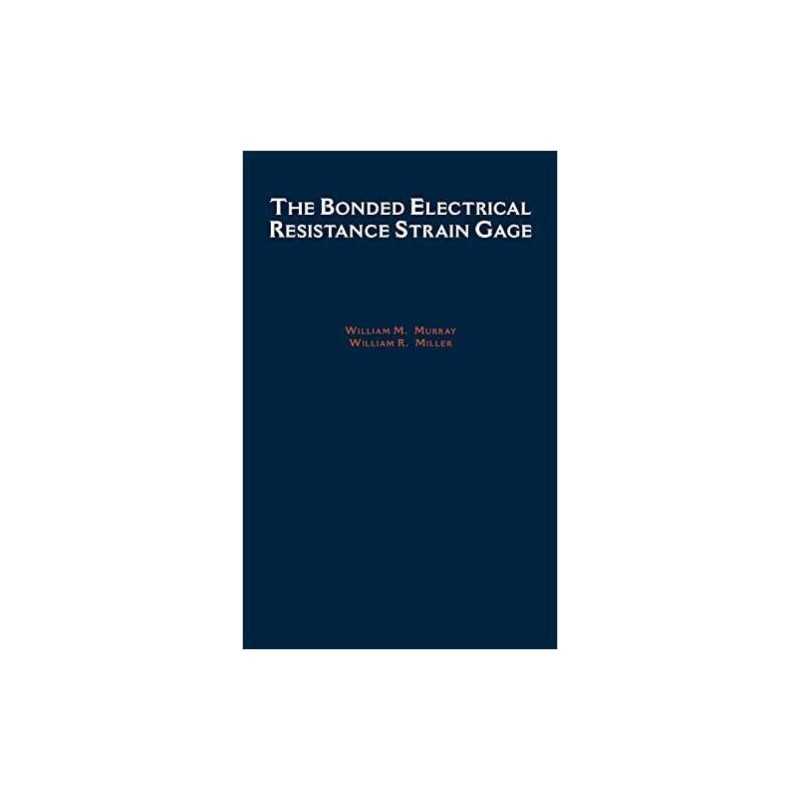 The Bonded Electrical Resistance Strain Gage - 9780195072099