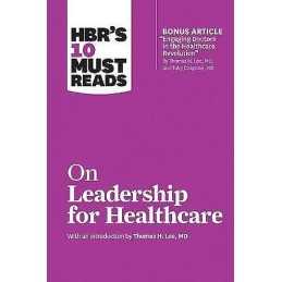 HBRs 10 Must Reads on Leadership for Healthcare (with bonus ... - 9781633694323