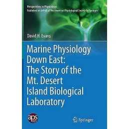 Marine Physiology Down East: The Story of the Mt. Desert Isla... - 9781493949809