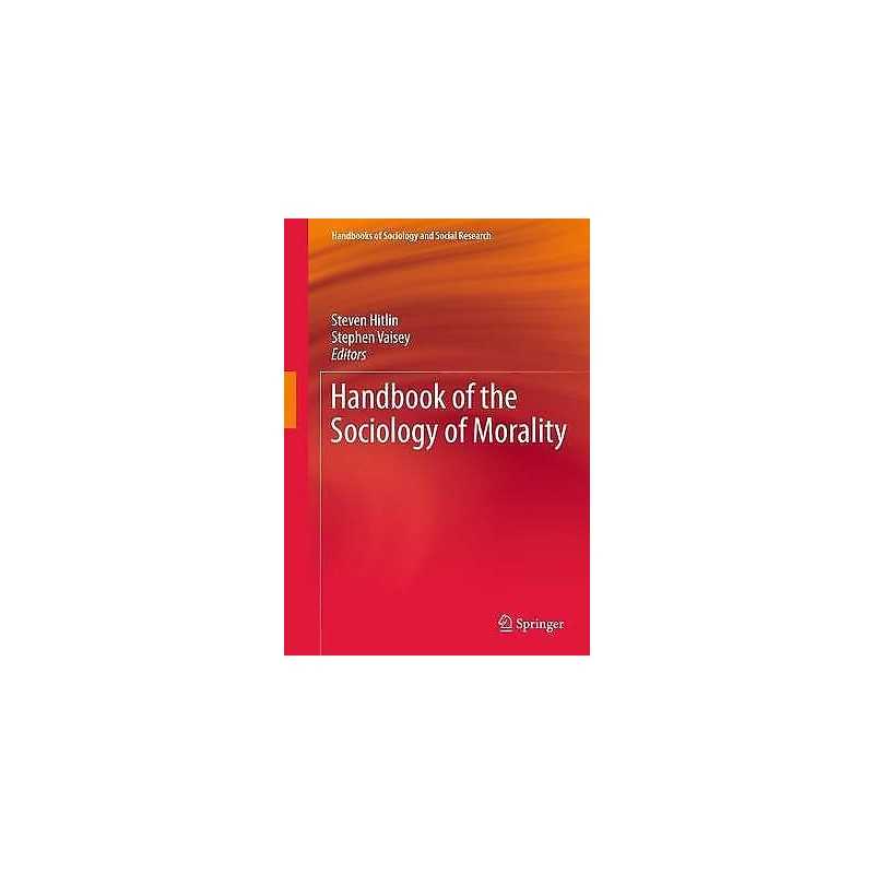 Handbook of the Sociology of Morality - 9781441968951