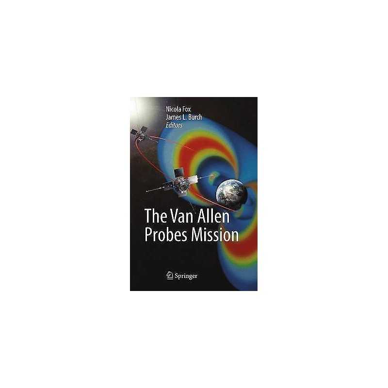 The Van Allen Probes Mission - 9781489978707
