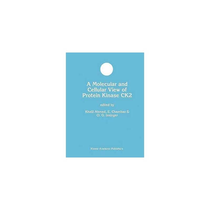 A Molecular and Cellular View of Protein Kinase CK2 - 9780792382089