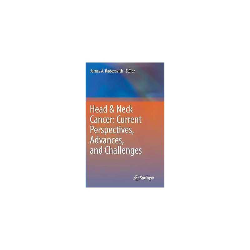 Head & Neck Cancer: Current Perspectives, Advances, and Chall... - 9789400758261