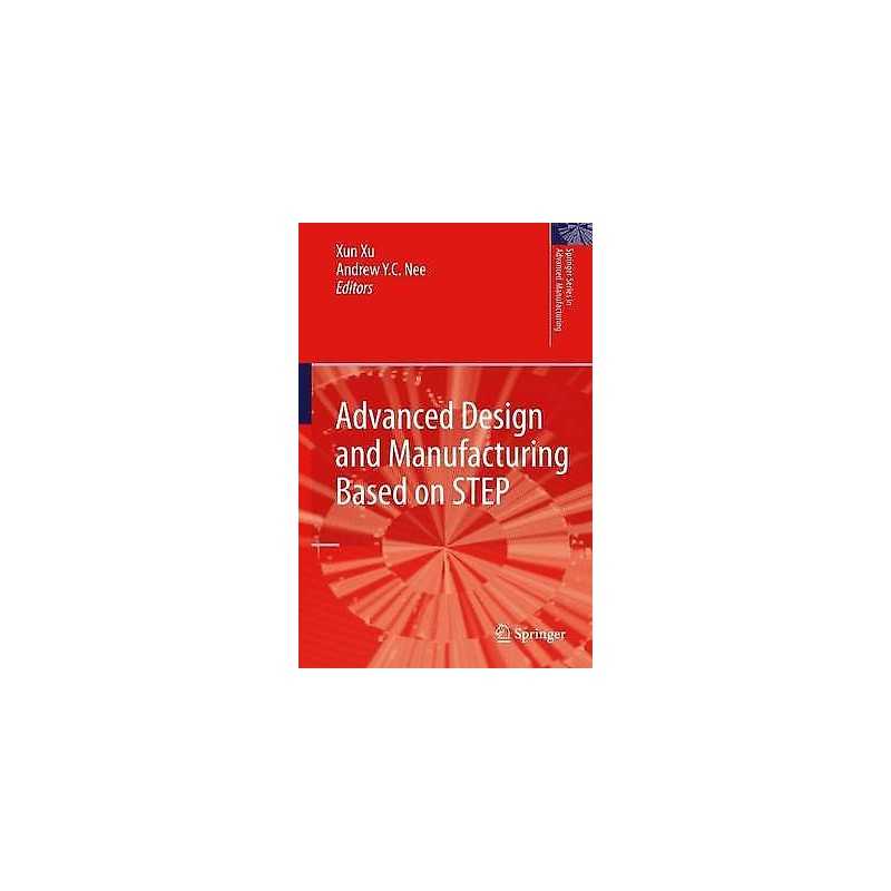 Advanced Design and Manufacturing Based on STEP - 9781447125204