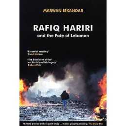 Rafiq Hariri and the Fate of Lebanon - 9780863563706