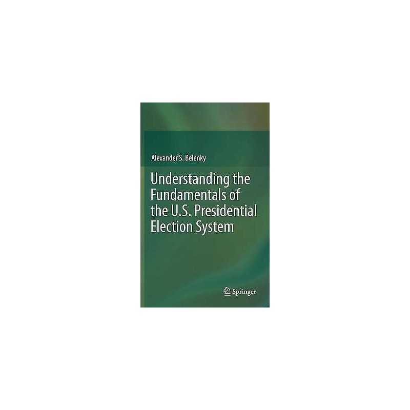 Understanding the Fundamentals of the U.S. Presidential Elect... - 9783642238185