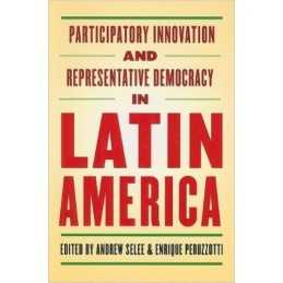 Participatory Innovation and Representative Democracy in Lati... - 9780801894077