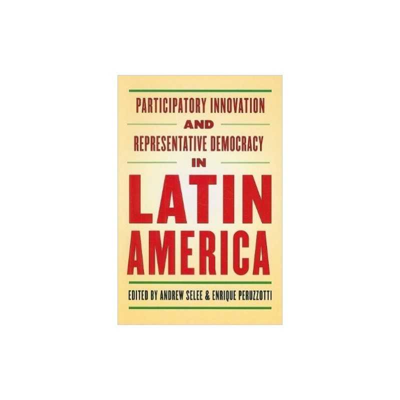 Participatory Innovation and Representative Democracy in Lati... - 9780801894077