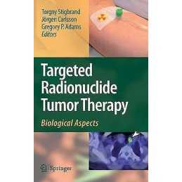Targeted Radionuclide Tumor Therapy - 9781402086953