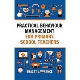 Practical Behaviour Management for Primary School Teachers - 9781472942357