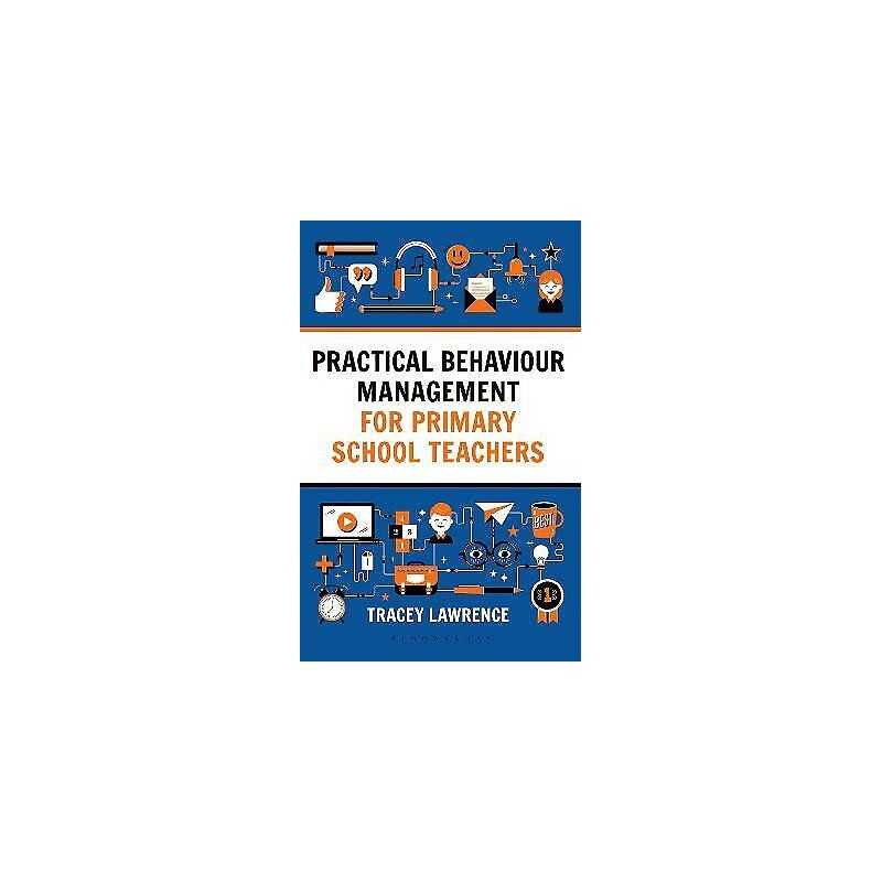 Practical Behaviour Management for Primary School Teachers - 9781472942357