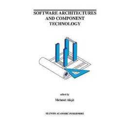 Software Architectures and Component Technology - 9780792375760