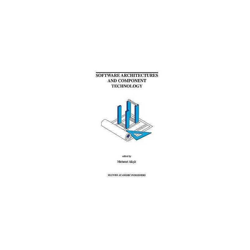 Software Architectures and Component Technology - 9780792375760