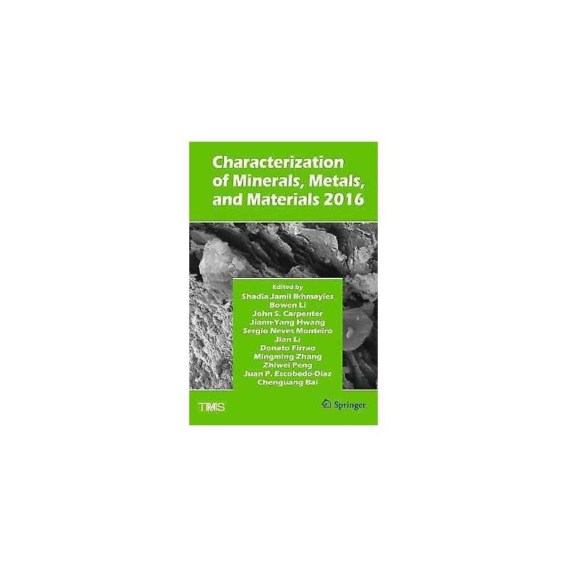 Characterization of Minerals, Metals, and Materials 2016 - 9783319486239