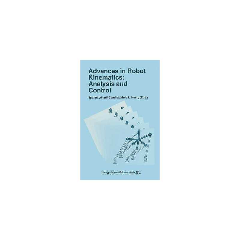 Advances in Robot Kinematics: Analysis and Control - 9789048150663