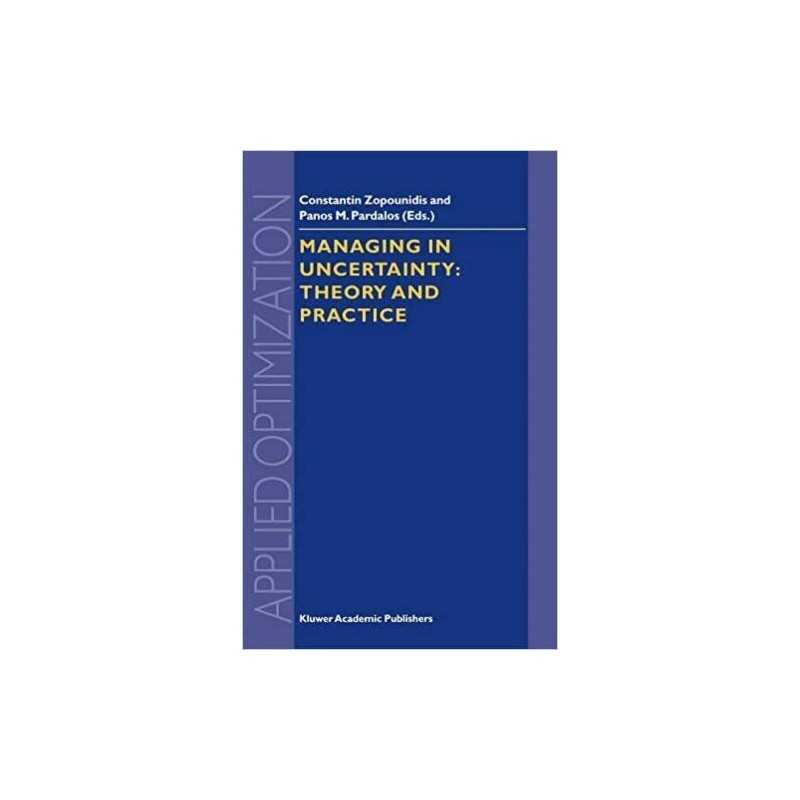 Managing in Uncertainty: Theory and Practice - 9780792351108