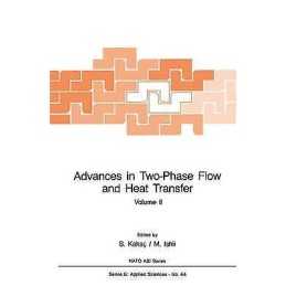 Advances in Two-Phase Flow and Heat Transfer - 9789024728268