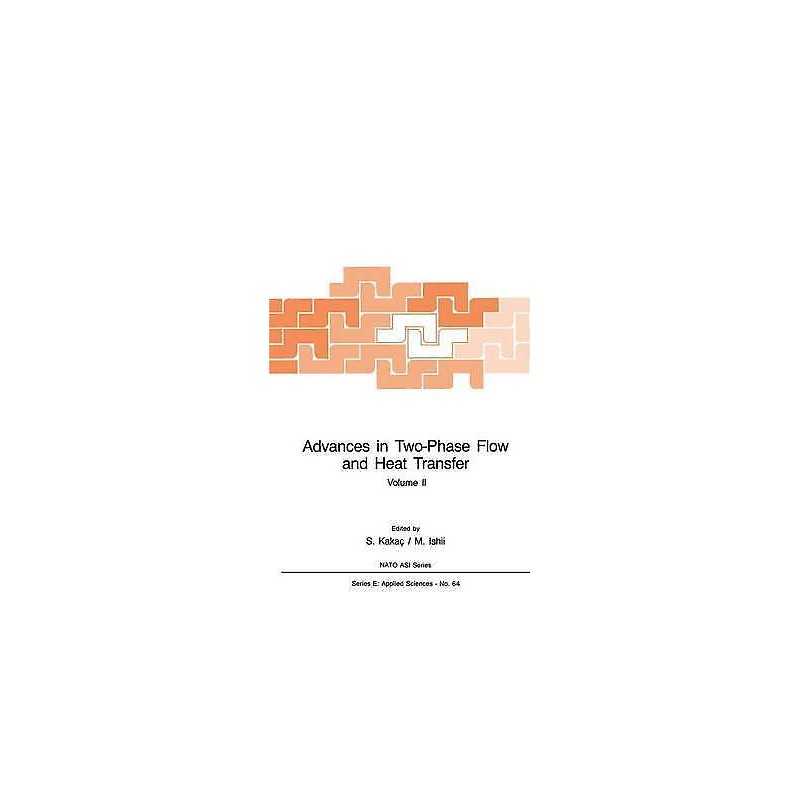 Advances in Two-Phase Flow and Heat Transfer - 9789024728268