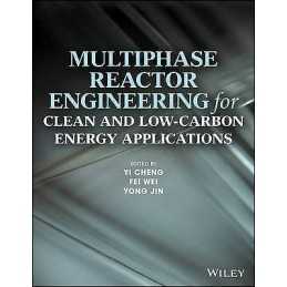 Multiphase Reactor Engineering for Clean and Low-Carbon Energ... - 9781118454695