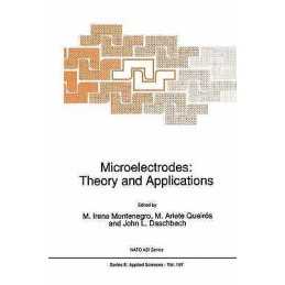 Microelectrodes: Theory and Applications - 9780792312291
