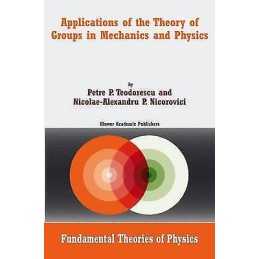 Applications of the Theory of Groups in Mechanics and Physics - 9781402020469