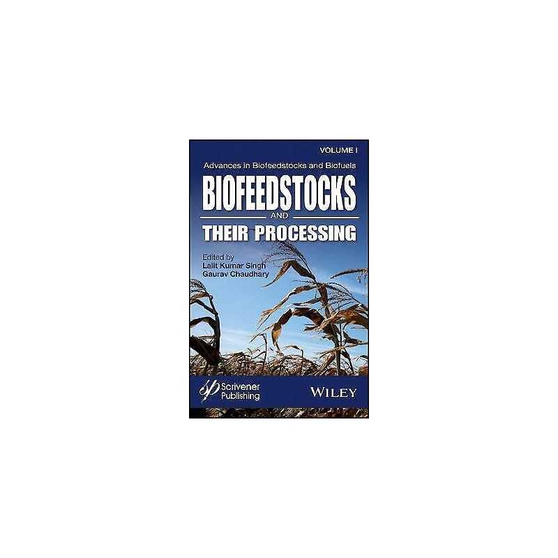 Advances in Biofeedstocks and Biofuels, Biofeedstocks and The... - 9781119117254
