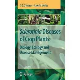 Sclerotinia Diseases of Crop Plants: Biology, Ecology and Dis... - 9789048178711