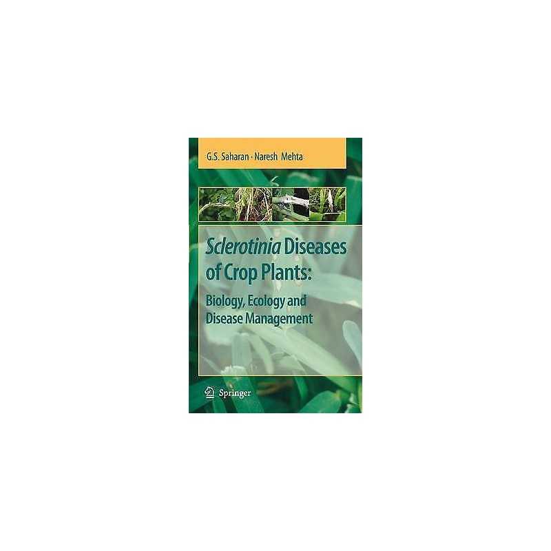 Sclerotinia Diseases of Crop Plants: Biology, Ecology and Dis... - 9789048178711