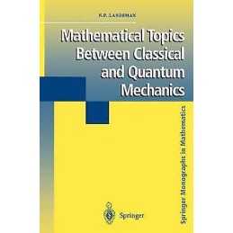 Mathematical Topics Between Classical and Quantum Mechanics - 9781461272427