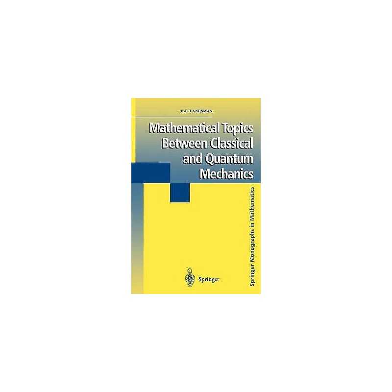 Mathematical Topics Between Classical and Quantum Mechanics - 9781461272427