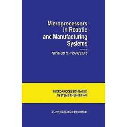 Microprocessors in Robotic and Manufacturing Systems - 9780792307808